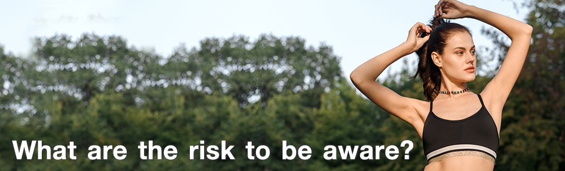 What are the risk to be aware?